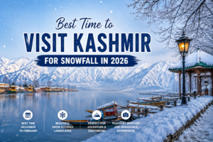 Best Time to Visit Kashmir for Snowfall in 2026 – Complete Winter Travel Guide