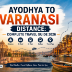 Ayodhya to Varanasi Distance: Complete Travel Guide 2026